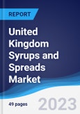 United Kingdom (UK) Syrups and Spreads Market Summary, Competitive Analysis and Forecast to 2026- Product Image