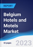 Belgium Hotels and Motels Market Summary, Competitive Analysis and Forecast to 2027- Product Image