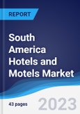 South America Hotels and Motels Market Summary, Competitive Analysis and Forecast to 2027- Product Image
