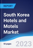South Korea Hotels and Motels Market Summary, Competitive Analysis and Forecast to 2027- Product Image