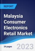 Malaysia Consumer Electronics Retail Market Summary, Competitive Analysis and Forecast to 2027- Product Image