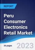 Peru Consumer Electronics Retail Market Summary, Competitive Analysis and Forecast to 2027- Product Image