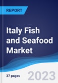 Italy Fish and Seafood Market Summary, Competitive Analysis and Forecast to 2027- Product Image