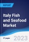 Italy Fish and Seafood Market Summary, Competitive Analysis and Forecast to 2027 - Product Image