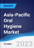 Asia-Pacific Oral Hygiene Market Summary, Competitive Analysis and Forecast to 2027- Product Image