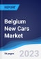 Belgium New Cars Market Summary, Competitive Analysis and Forecast to 2027 - Product Thumbnail Image
