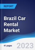 Brazil Car Rental Market Summary, Competitive Analysis and Forecast to 2027- Product Image