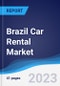 Brazil Car Rental Market Summary, Competitive Analysis and Forecast to 2027 - Product Image