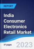 India Consumer Electronics Retail Market Summary, Competitive Analysis and Forecast to 2027- Product Image