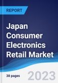 Japan Consumer Electronics Retail Market Summary, Competitive Analysis and Forecast to 2027- Product Image