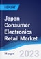 Japan Consumer Electronics Retail Market Summary, Competitive Analysis and Forecast to 2027 - Product Image