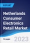 Netherlands Consumer Electronics Retail Market Summary, Competitive Analysis and Forecast to 2027 - Product Thumbnail Image