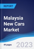 Malaysia New Cars Market Summary, Competitive Analysis and Forecast to 2027- Product Image