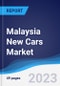 Malaysia New Cars Market Summary, Competitive Analysis and Forecast to 2027 - Product Thumbnail Image