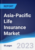Asia-Pacific (APAC) Life Insurance Market Summary, Competitive Analysis and Forecast to 2027- Product Image