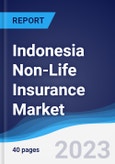 Indonesia Non-Life Insurance Market Summary, Competitive Analysis and Forecast to 2027- Product Image