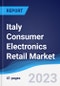 Italy Consumer Electronics Retail Market Summary, Competitive Analysis and Forecast to 2027 - Product Thumbnail Image