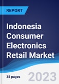 Indonesia Consumer Electronics Retail Market Summary, Competitive Analysis and Forecast to 2027- Product Image