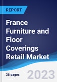 France Furniture and Floor Coverings Retail Market Summary, Competitive Analysis and Forecast to 2026- Product Image
