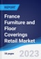 France Furniture and Floor Coverings Retail Market Summary, Competitive Analysis and Forecast to 2026 - Product Thumbnail Image