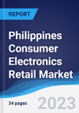 Philippines Consumer Electronics Retail Market Summary, Competitive Analysis and Forecast to 2027- Product Image
