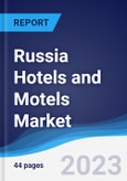 Russia Hotels and Motels Market Summary, Competitive Analysis and Forecast to 2027- Product Image