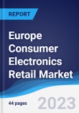 Europe Consumer Electronics Retail Market Summary, Competitive Analysis and Forecast to 2027- Product Image