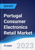 Portugal Consumer Electronics Retail Market Summary, Competitive Analysis and Forecast to 2027- Product Image