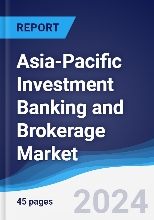 AsiaPacific (APAC) Investment Banking and Brokerage Market Summary
