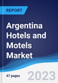 Argentina Hotels and Motels Market Summary, Competitive Analysis and Forecast to 2027- Product Image