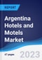 Argentina Hotels and Motels Market Summary, Competitive Analysis and Forecast to 2027 - Product Thumbnail Image