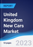 United Kingdom (UK) New Cars Market Summary, Competitive Analysis and Forecast to 2027- Product Image