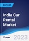 India Car Rental Market Summary, Competitive Analysis and Forecast to 2027 - Product Image
