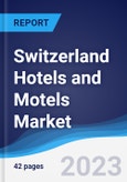 Switzerland Hotels and Motels Market Summary, Competitive Analysis and Forecast to 2027- Product Image