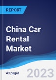 China Car Rental Market Summary, Competitive Analysis and Forecast to 2027- Product Image