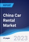 China Car Rental Market Summary, Competitive Analysis and Forecast to 2027 - Product Thumbnail Image