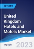 United Kingdom (UK) Hotels and Motels Market Summary, Competitive Analysis and Forecast to 2027- Product Image
