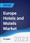 Europe Hotels and Motels Market Summary, Competitive Analysis and Forecast to 2027 - Product Thumbnail Image