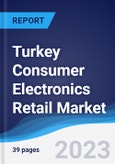 Turkey Consumer Electronics Retail Market Summary, Competitive Analysis and Forecast to 2027- Product Image