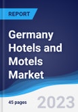 Germany Hotels and Motels Market Summary, Competitive Analysis and Forecast to 2027- Product Image