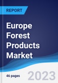 Europe Forest Products Market Summary, Competitive Analysis and Forecast to 2027- Product Image