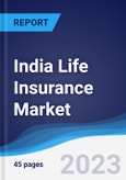 India Life Insurance Market Summary, Competitive Analysis and Forecast to 2027- Product Image