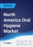 North America Oral Hygiene Market Summary, Competitive Analysis and Forecast to 2027- Product Image