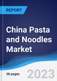 China Pasta and Noodles Market Summary, Competitive Analysis and Forecast to 2027- Product Image