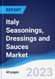 Italy Seasonings, Dressings and Sauces Market Summary, Competitive Analysis and Forecast to 2027- Product Image