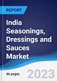 India Seasonings, Dressings and Sauces Market Summary, Competitive Analysis and Forecast to 2027- Product Image