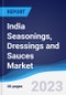 India Seasonings, Dressings and Sauces Market Summary, Competitive Analysis and Forecast to 2026 - Product Image