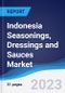 Indonesia Seasonings, Dressings and Sauces Market Summary, Competitive Analysis and Forecast to 2027 - Product Image