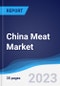 China Meat Market Summary, Competitive Analysis and Forecast to 2027 - Product Thumbnail Image
