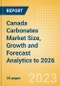 Canada Carbonates Market Size, Growth and Forecast Analytics to 2026 - Product Image